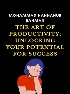 cover image of The Art of Productivity--Unlocking Your Potential for Success